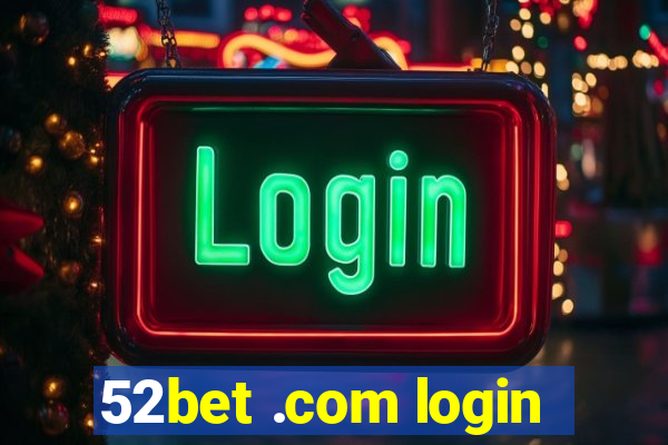 52bet .com login